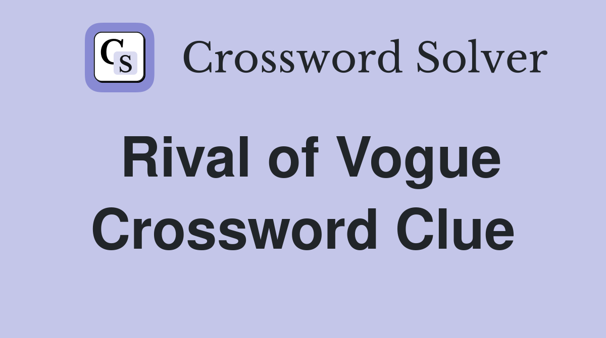 Rival of Vogue Crossword Clue