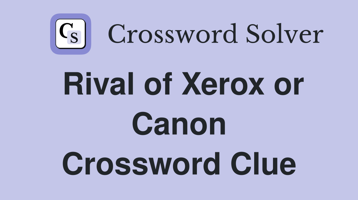 Rival of Xerox or Canon Crossword Clue