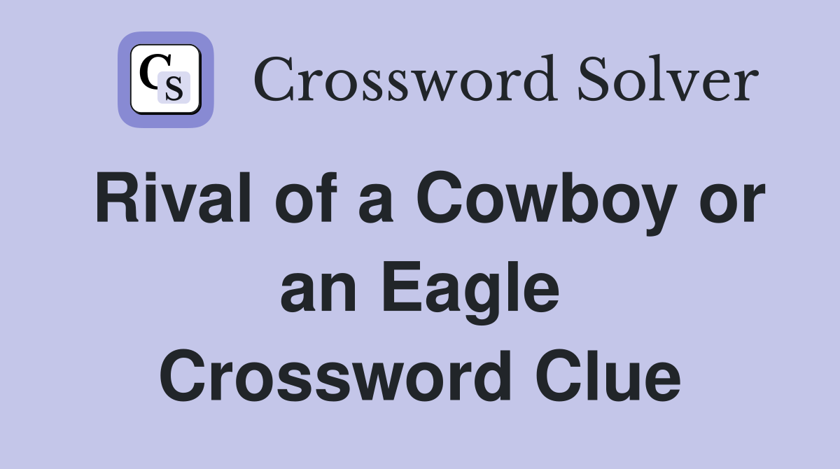 Rival of a Cowboy or an Eagle Crossword Clue