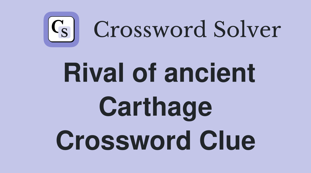 Rival of ancient Carthage Crossword Clue
