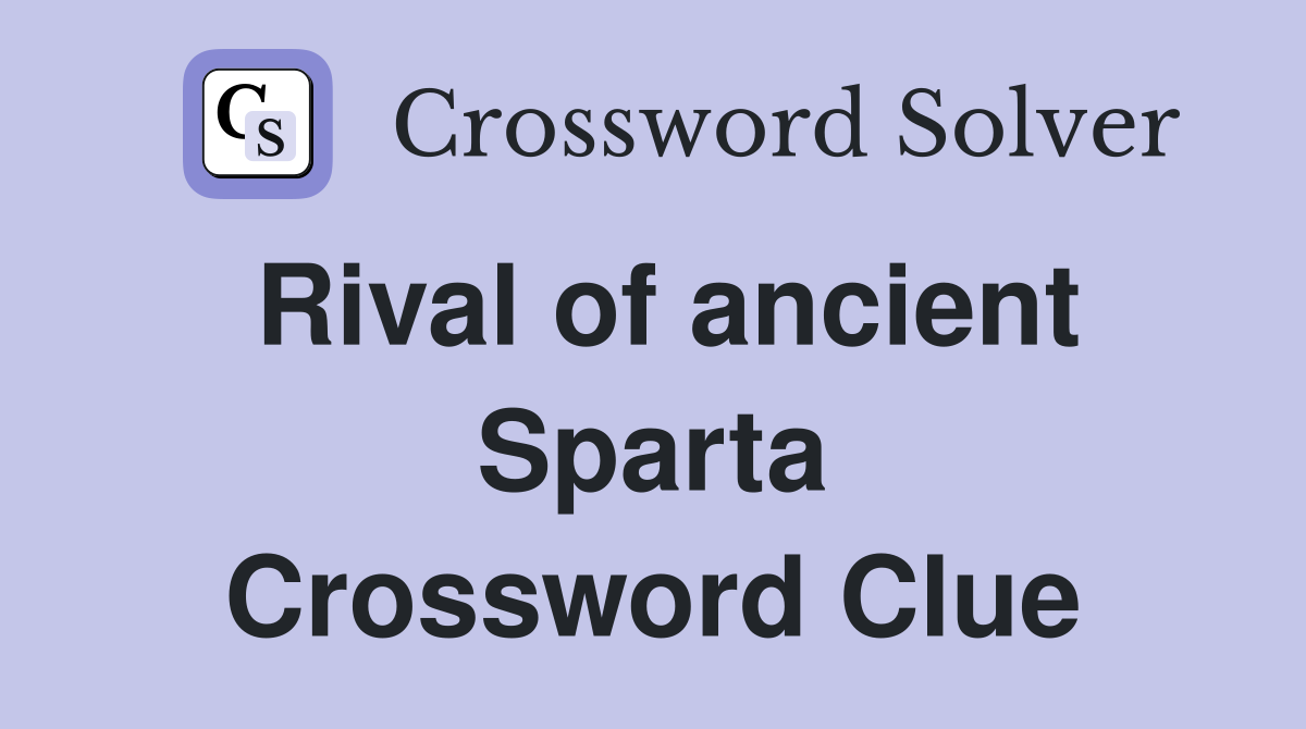 Rival of ancient Sparta Crossword Clue
