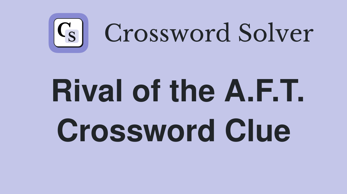 Rival of the A.F.T. Crossword Clue