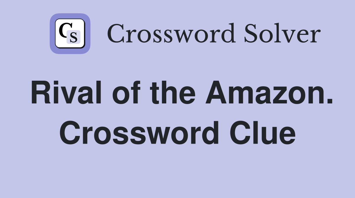 Rival of the Amazon. Crossword Clue