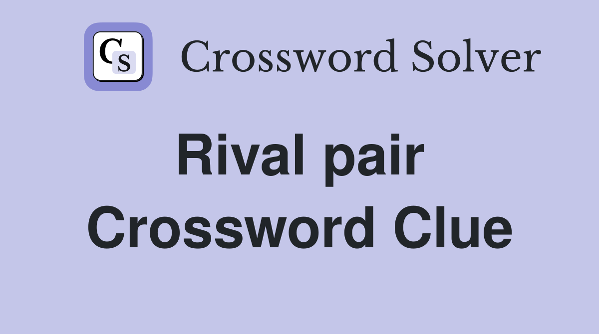 Rival pair  Crossword Clue