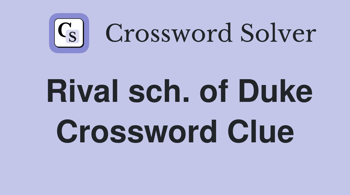 Rival sch. of Duke Crossword Clue