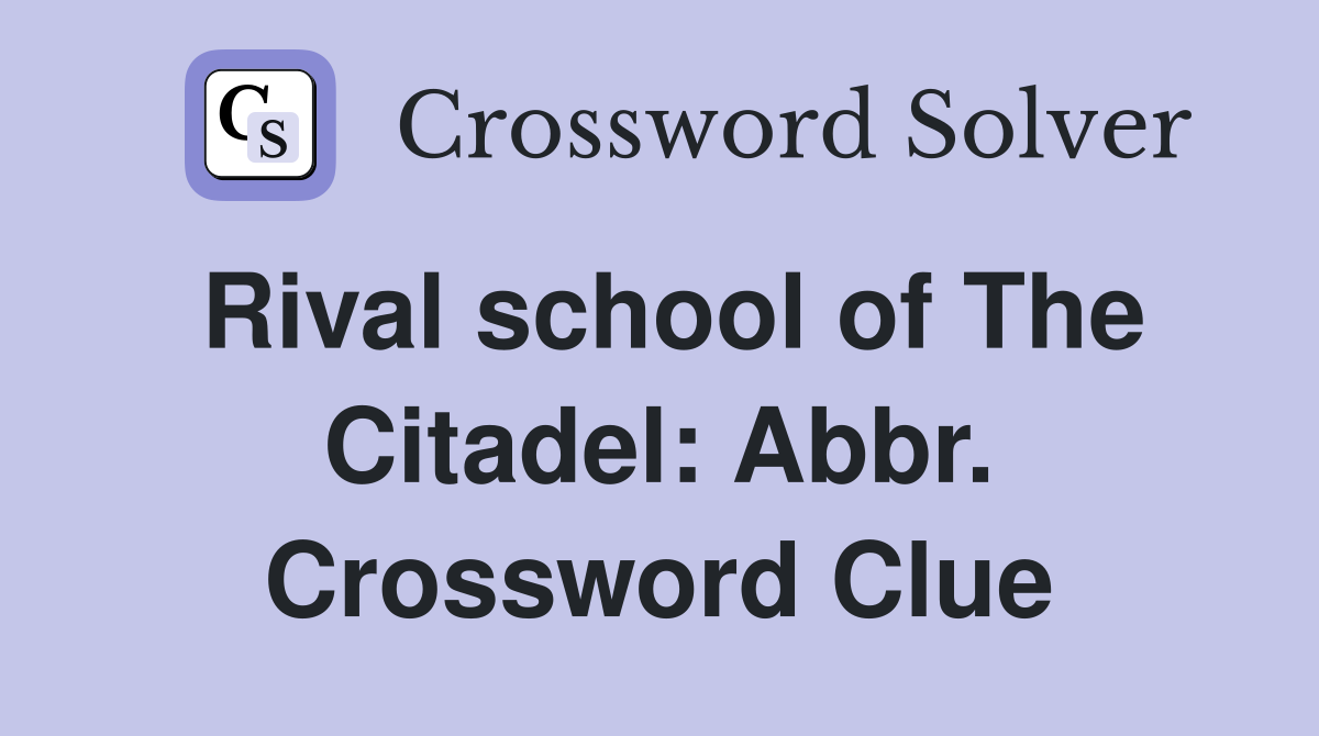 Rival school of The Citadel: Abbr. Crossword Clue
