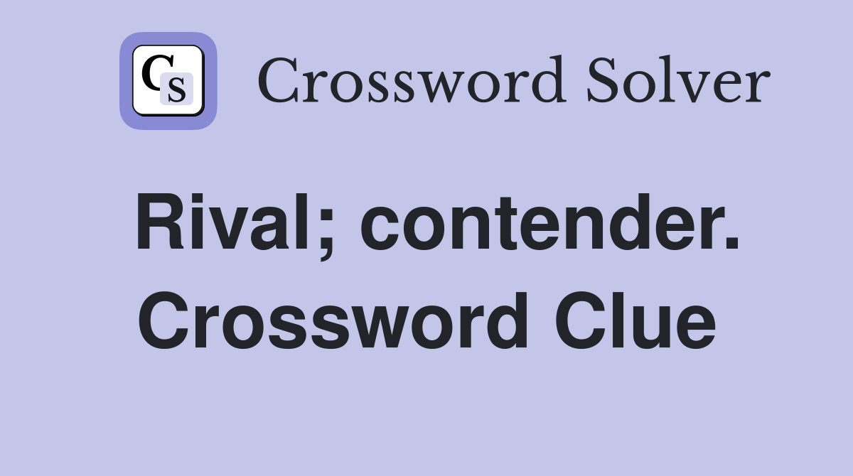 Rival; contender. Crossword Clue