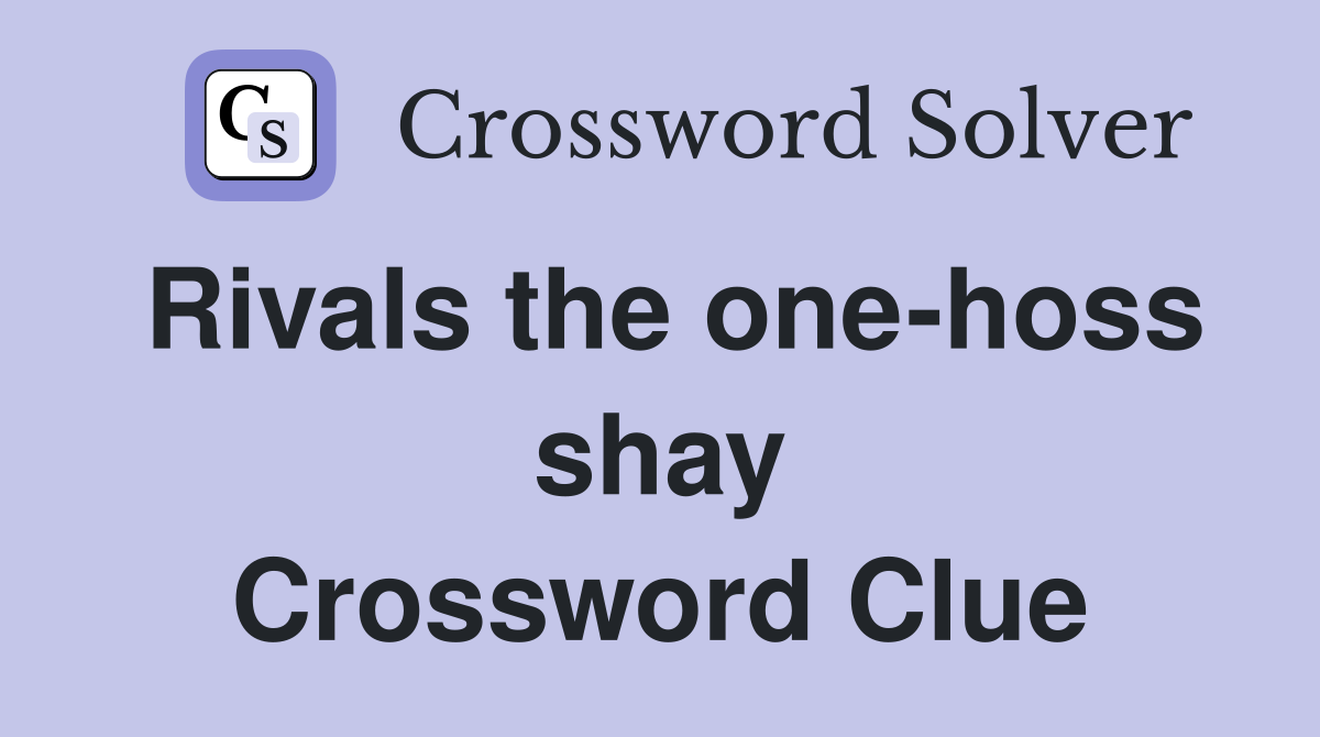 Rivals the one-hoss shay Crossword Clue