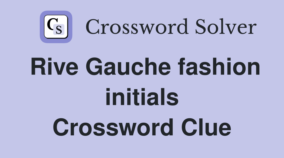 Rive Gauche fashion initials Crossword Clue