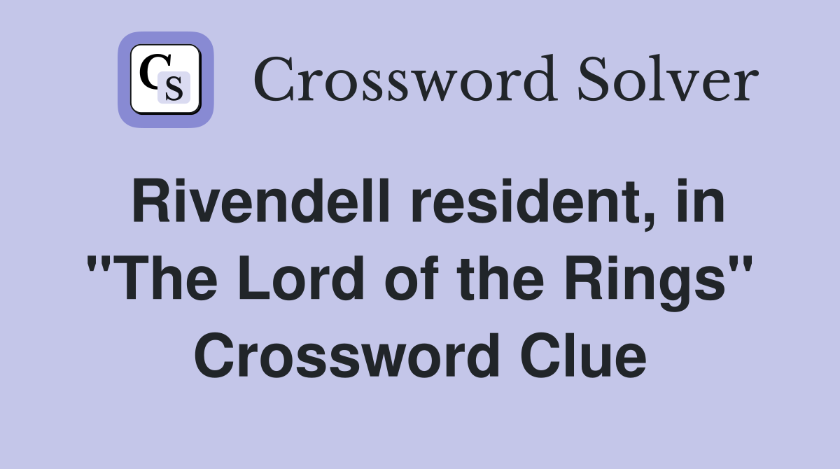 Rivendell resident, in "The Lord of the Rings" Crossword Clue