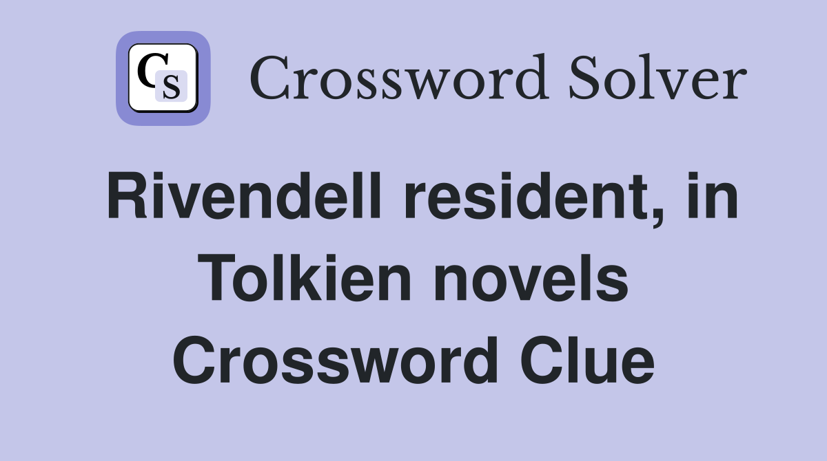 Rivendell resident, in Tolkien novels Crossword Clue