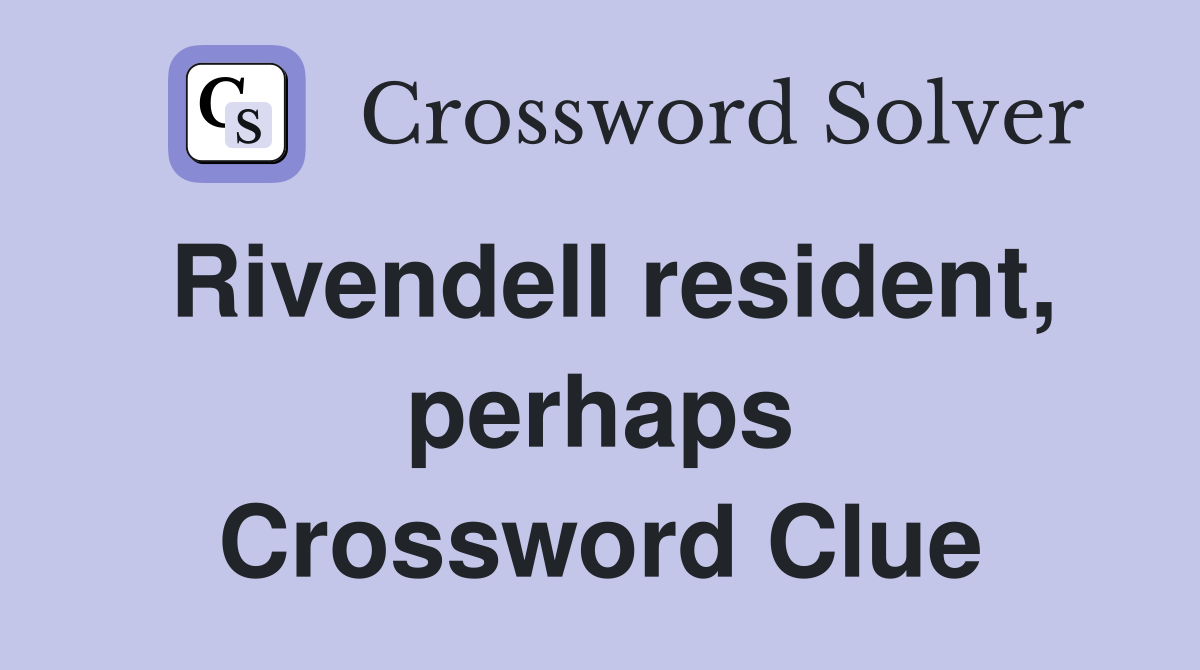 Rivendell resident, perhaps Crossword Clue
