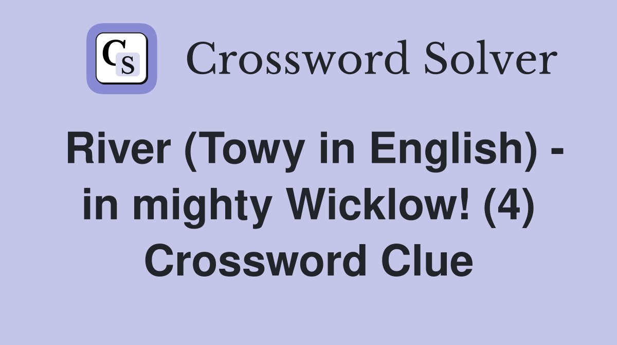 River (Towy in English) - in mighty Wicklow! (4) Crossword Clue