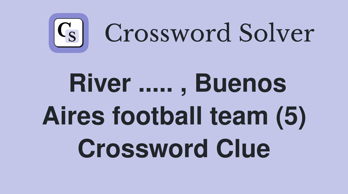 River ..... , Buenos Aires football team (5) Crossword Clue