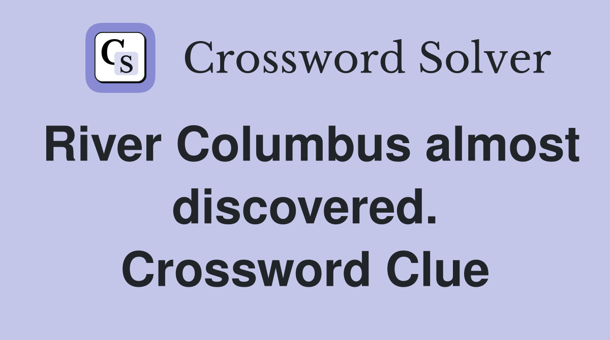River Columbus almost discovered. Crossword Clue