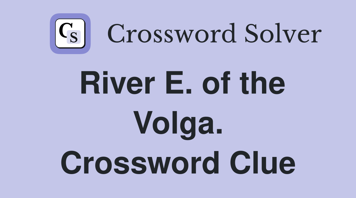 River E. of the Volga. Crossword Clue