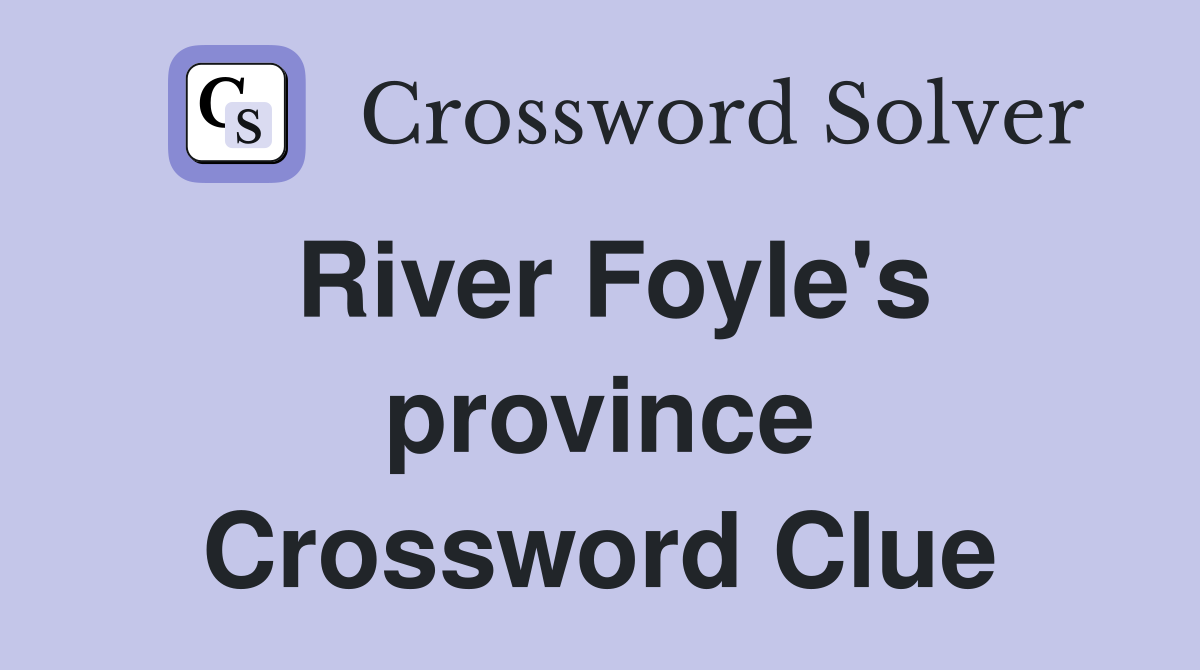 River Foyle's province Crossword Clue