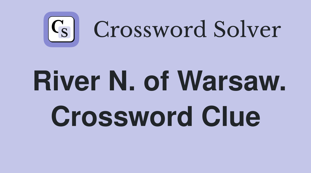 River N. of Warsaw. Crossword Clue
