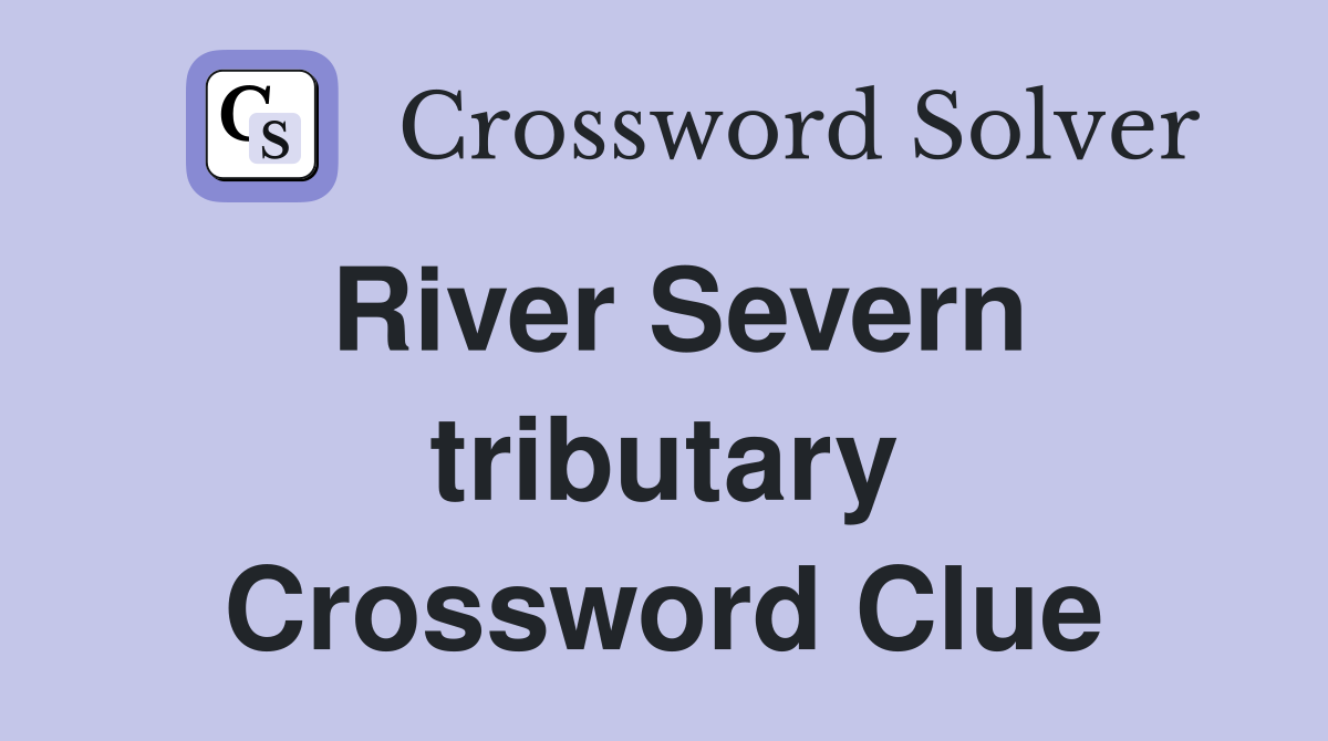 River Severn tributary Crossword Clue