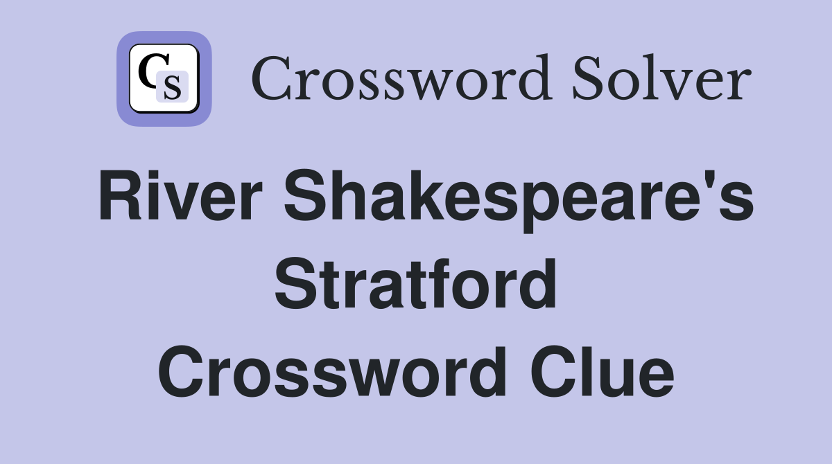 River Shakespeare's Stratford Crossword Clue