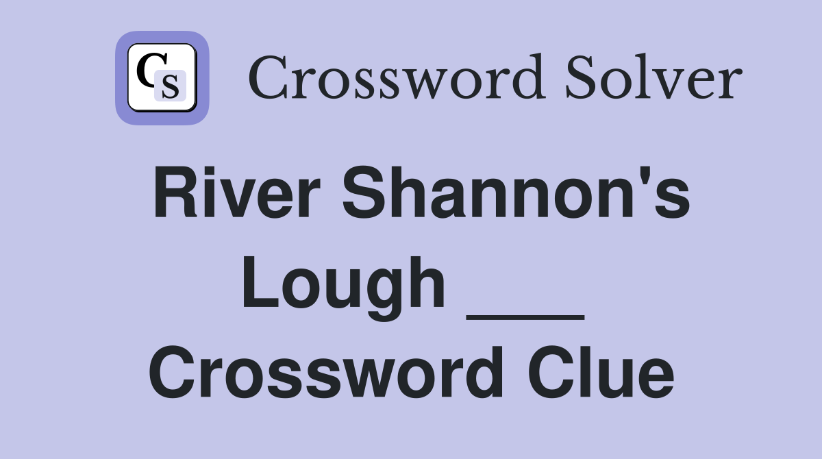 River Shannon's Lough ___ Crossword Clue