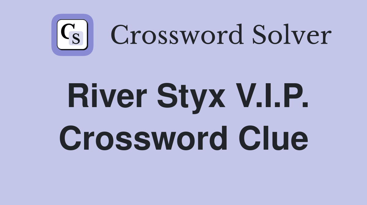 River Styx V.I.P. Crossword Clue