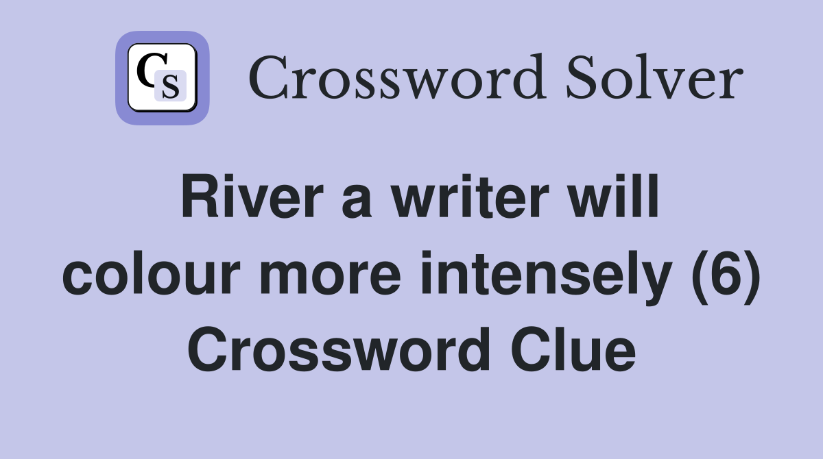 River a writer will colour more intensely (6) Crossword Clue