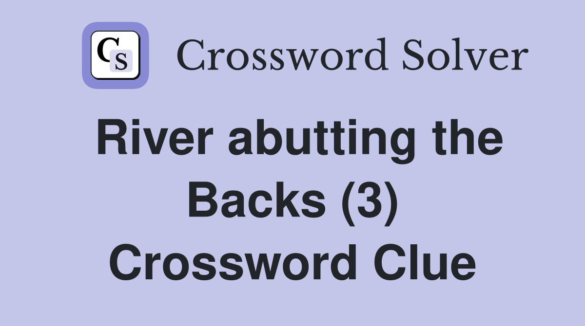 River abutting the Backs (3) Crossword Clue
