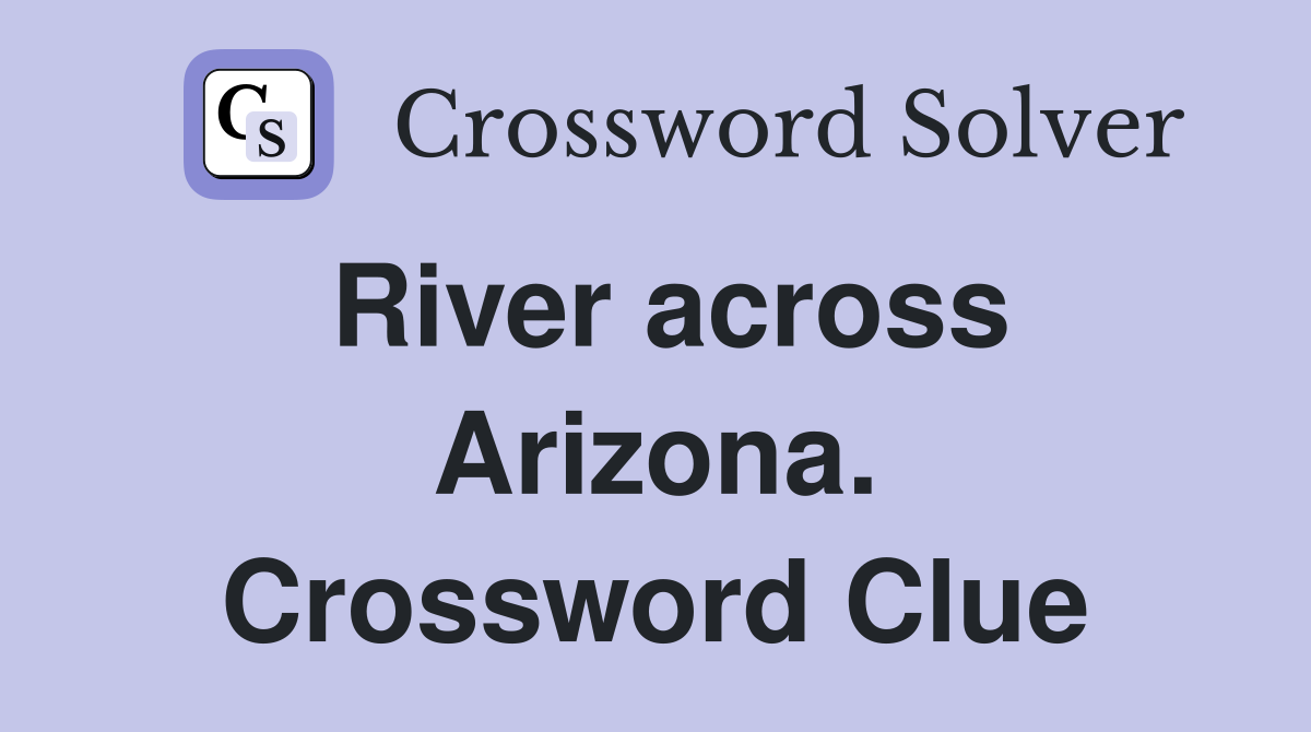 River across Arizona. Crossword Clue
