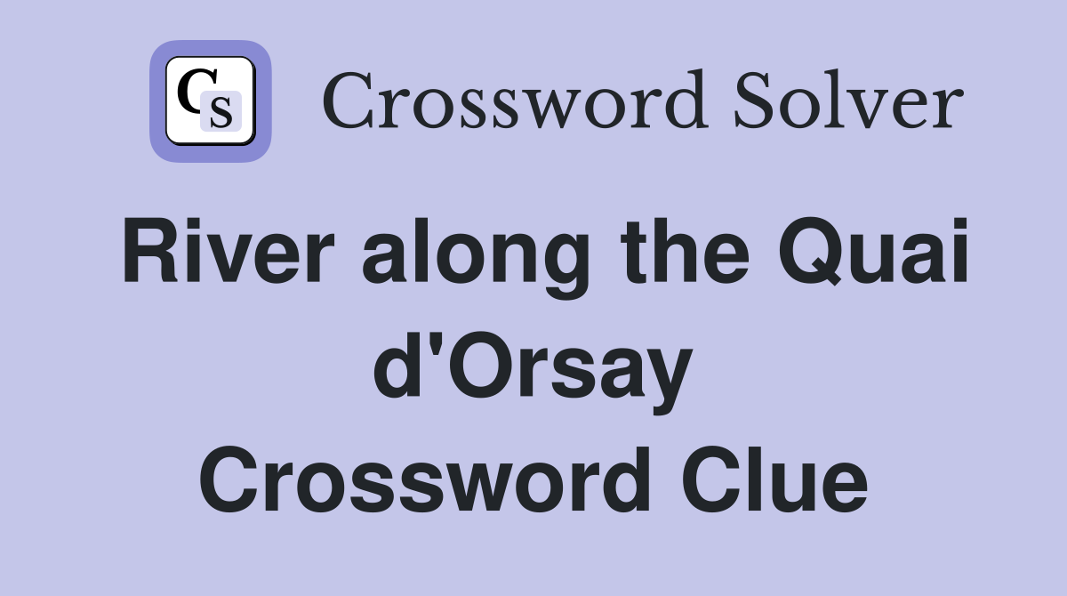 River along the Quai d'Orsay Crossword Clue