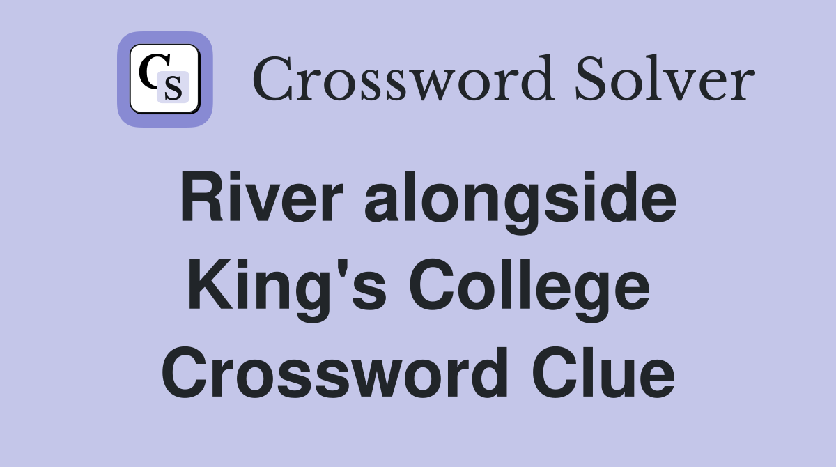 River alongside King's College Crossword Clue