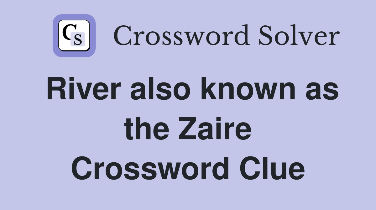 River also known as the Zaire Crossword Clue