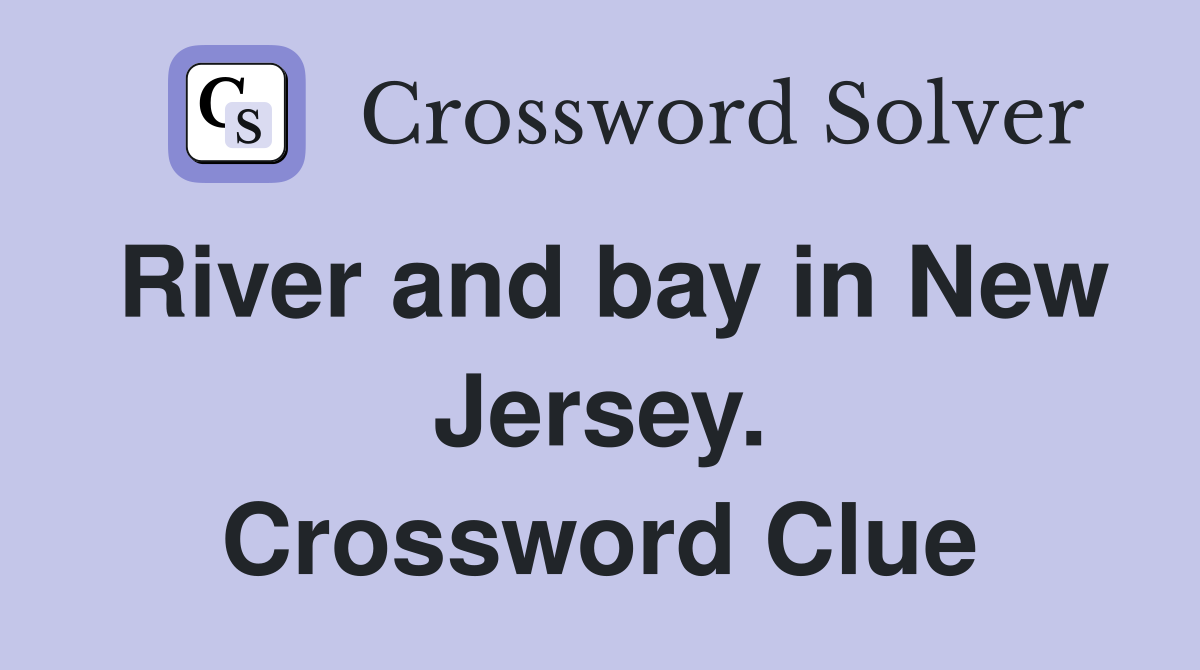 River and bay in New Jersey. Crossword Clue