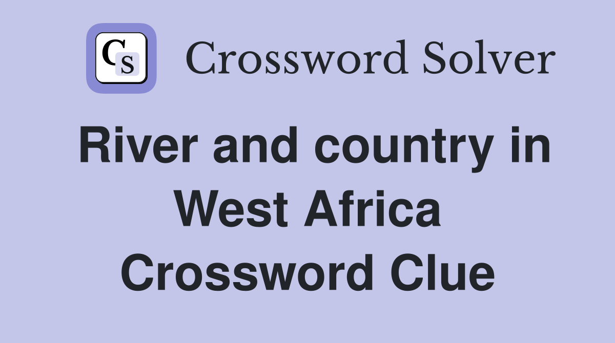 River and country in West Africa Crossword Clue