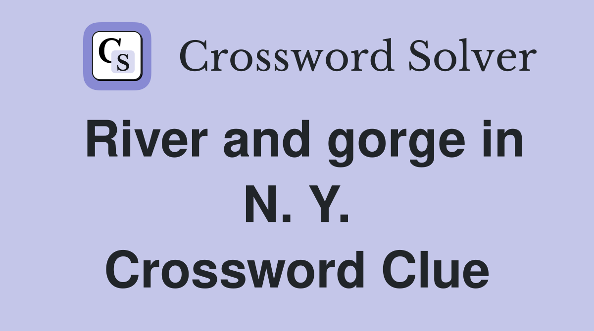 River and gorge in N. Y. Crossword Clue
