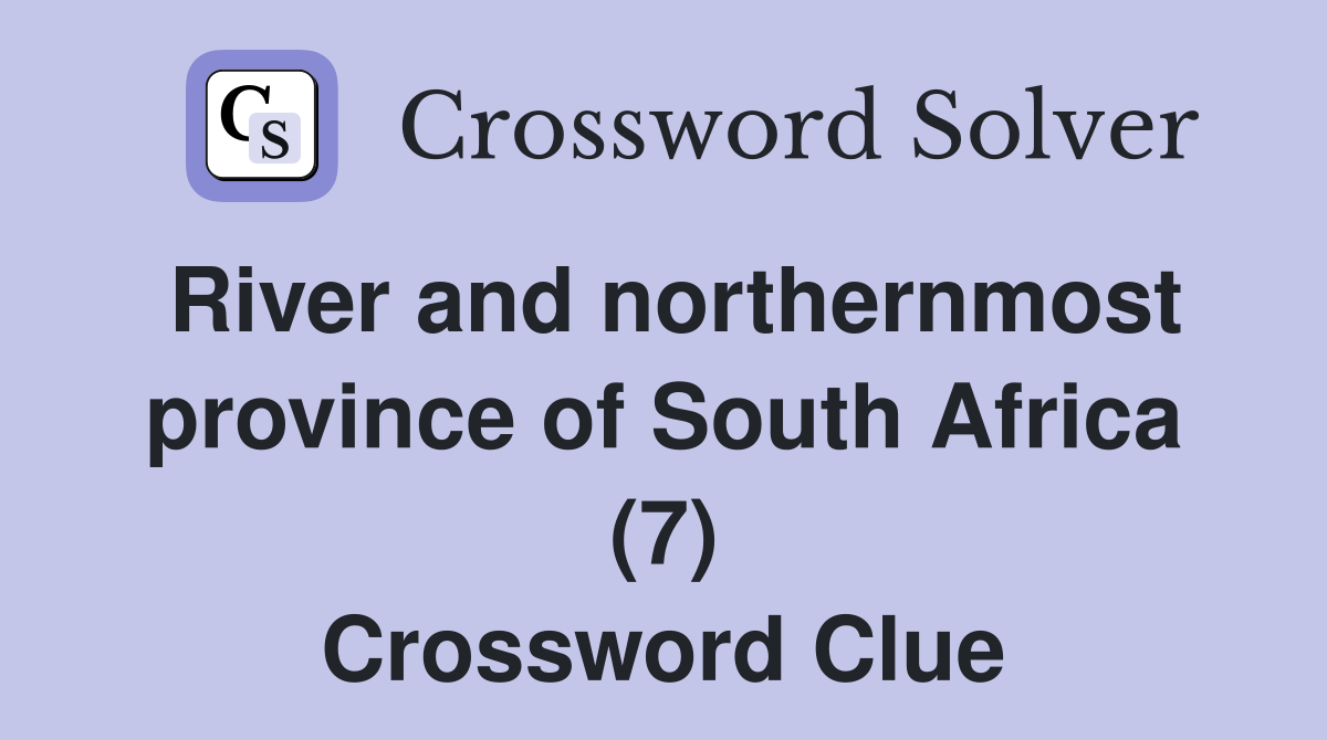 River and northernmost province of South Africa (7) Crossword Clue