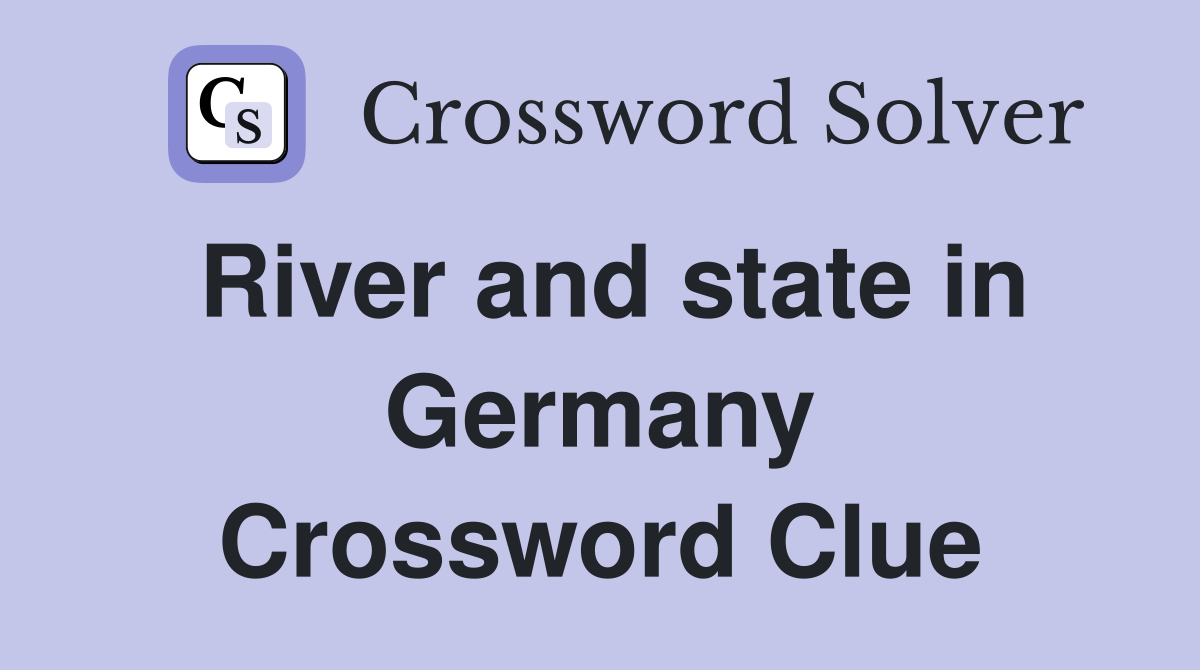 River and state in Germany Crossword Clue