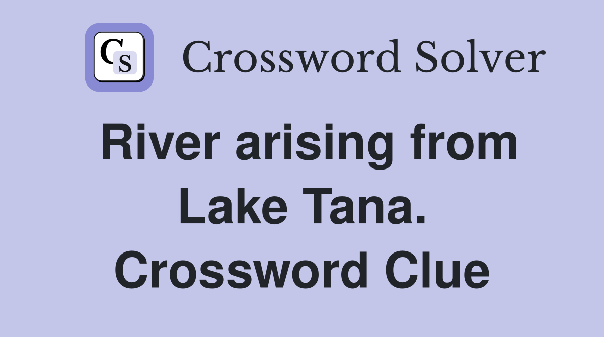 River arising from Lake Tana. Crossword Clue