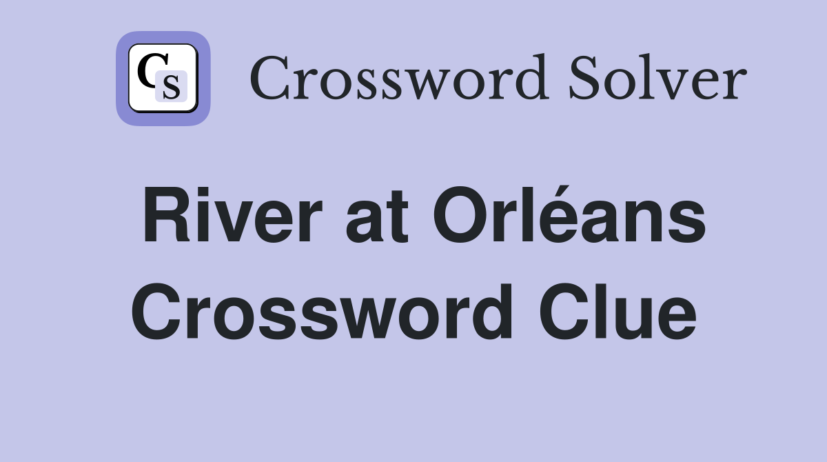 River at Orléans Crossword Clue