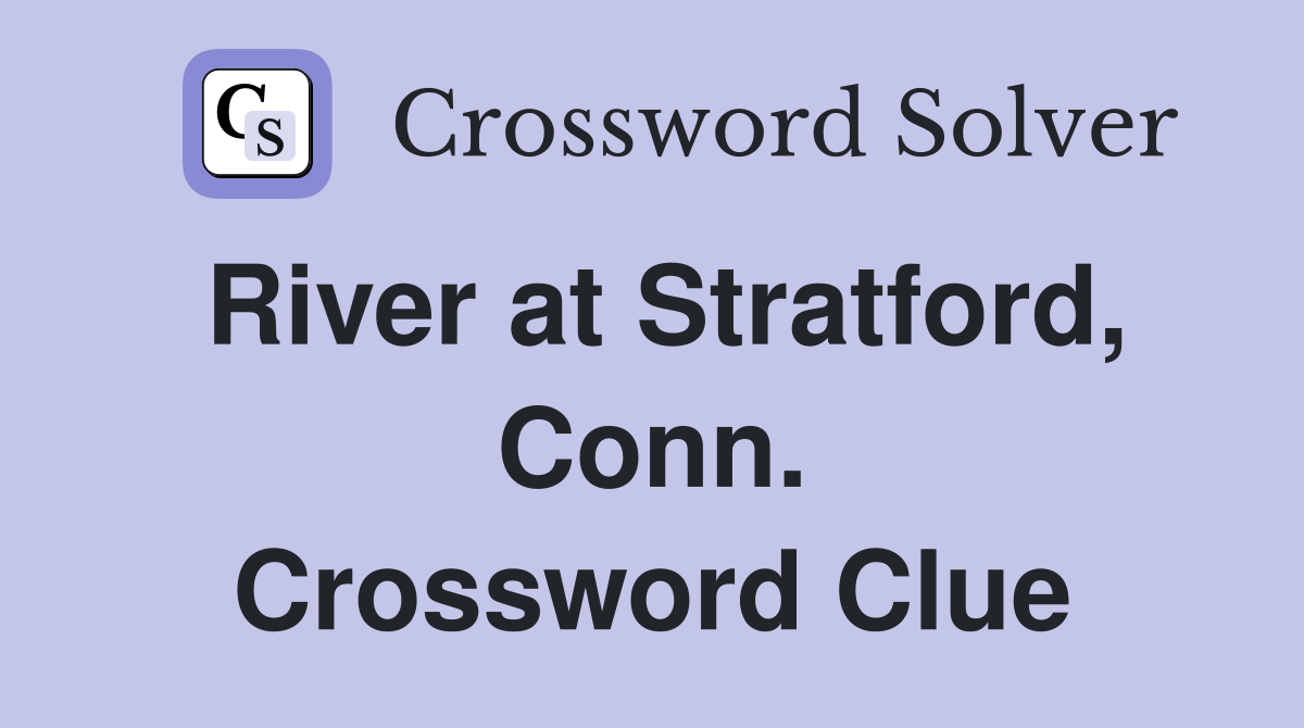 River at Stratford, Conn. Crossword Clue