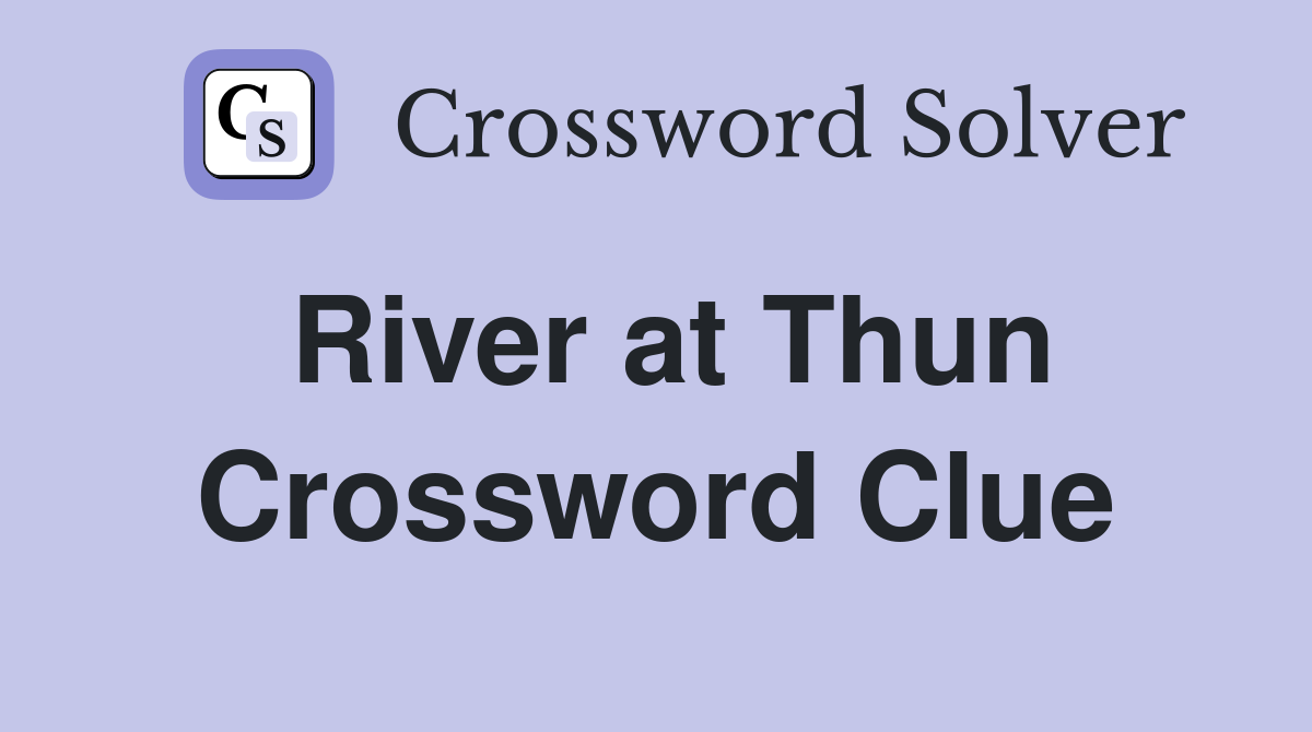 River at Thun Crossword Clue