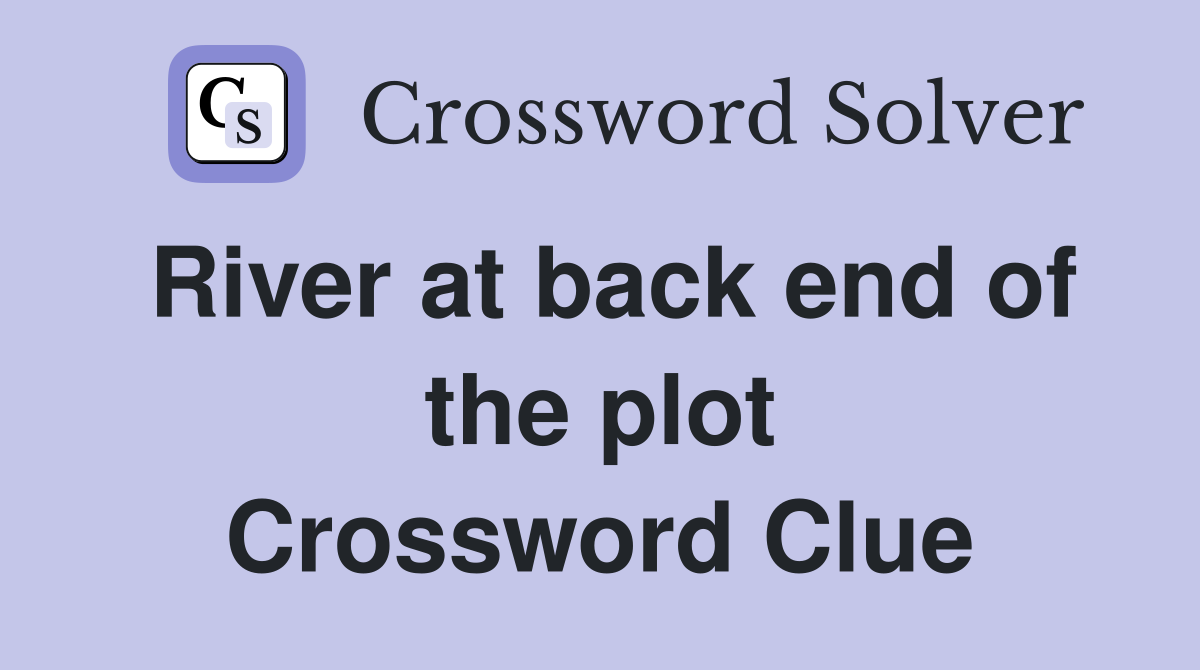 River at back end of the plot Crossword Clue