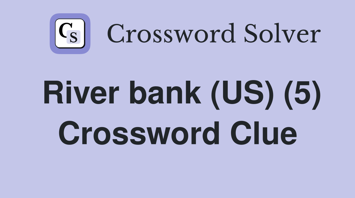 River bank (US) (5) Crossword Clue