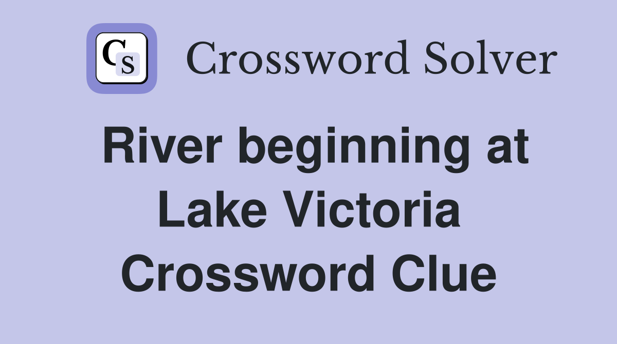 River beginning at Lake Victoria Crossword Clue