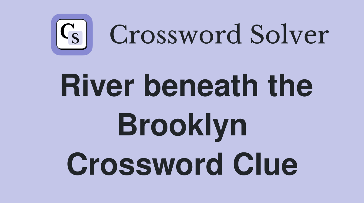 River beneath the Brooklyn Crossword Clue