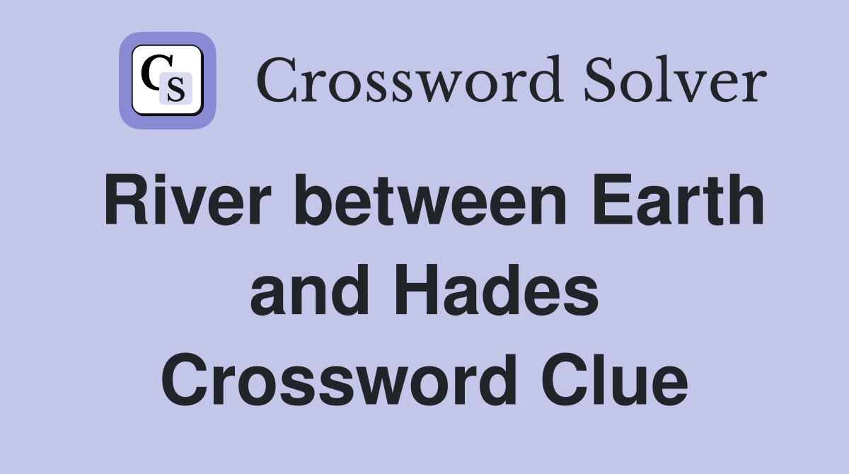 River between Earth and Hades Crossword Clue