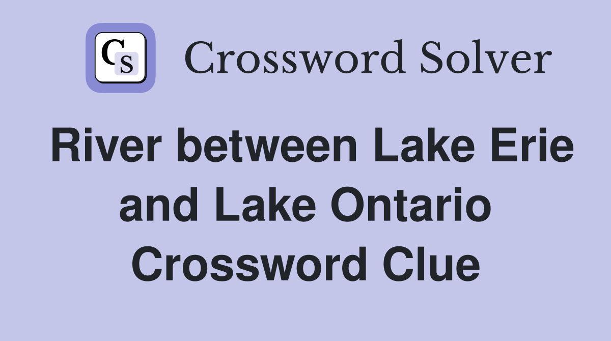 River between Lake Erie and Lake Ontario Crossword Clue