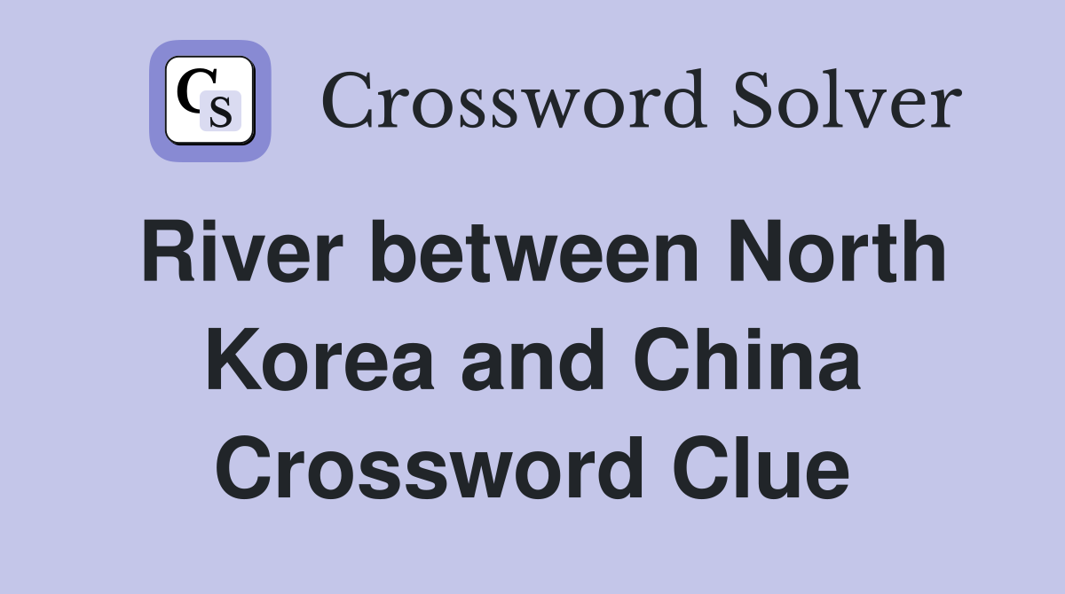 River between North Korea and China Crossword Clue