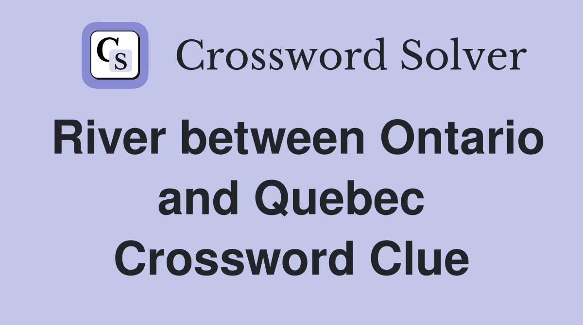 River between Ontario and Quebec Crossword Clue