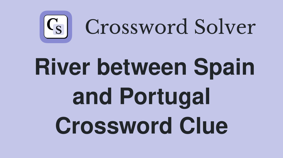 River between Spain and Portugal Crossword Clue